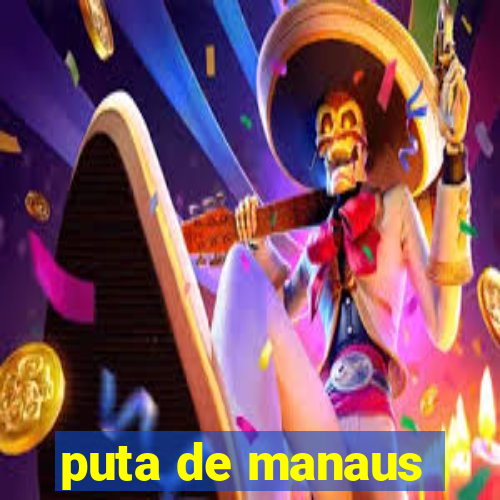 puta de manaus